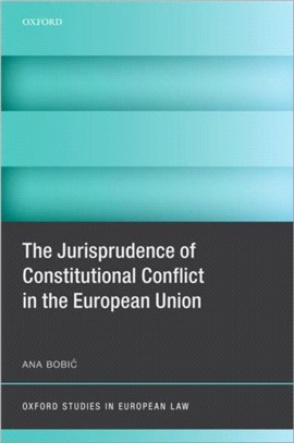 The Jurisprudence of Constitutional Conflict in the European Union