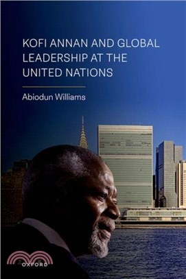 Kofi Annan and Global Leadership at the United Nations