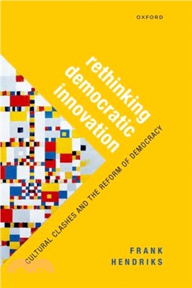 Rethinking Democratic Innovation：Cultural Clashes and the Reform of Democracy