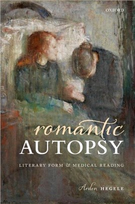Romantic Autopsy：Literary Form and Medical Reading