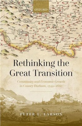 Rethinking the Great Transition：Community and Economic Growth in County Durham, 1349-1660