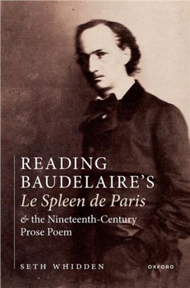 Reading Baudelaire's Le Spleen de Paris and the Nineteenth-Century Prose Poem