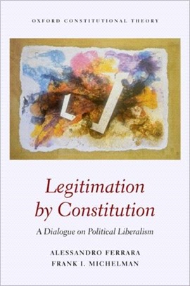 Legitimation by Constitution：A Dialogue on Political Liberalism