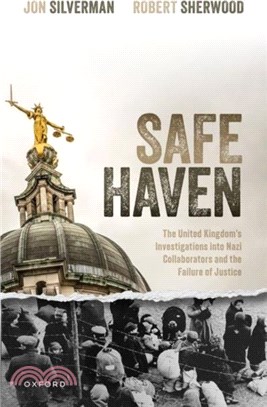 Safe Haven：The United Kingdom's Investigations into Nazi Collaborators and the Failure of Justice