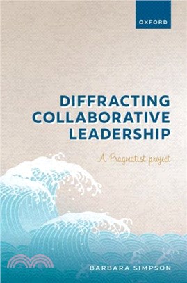 Diffracting Collaborative Leadership：A Pragmatist Project