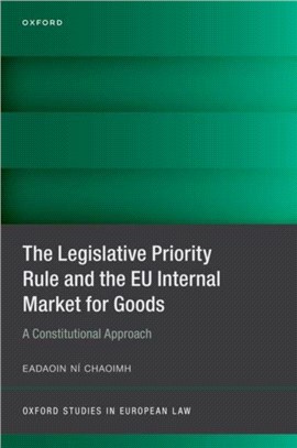 The Legislative Priority Rule and the EU Internal Market for Goods：A Constitutional Approach