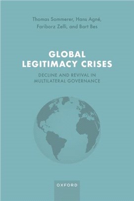 Global Legitimacy Crises：Decline and Revival in Multilateral Governance