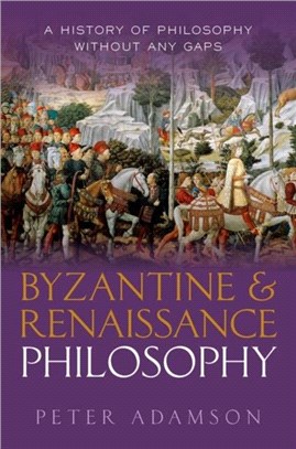 Byzantine and Renaissance Philosophy：A History of Philosophy Without Any Gaps, Volume 6