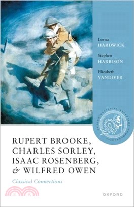 Rupert Brooke, Charles Sorley, Isaac Rosenberg, and Wilfred Owen：Classical Connections