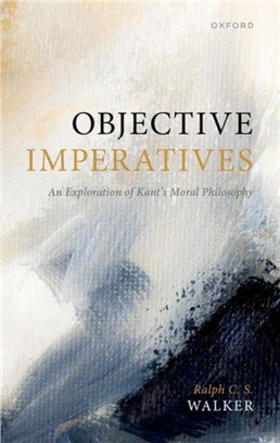 Objective Imperatives：An Exploration of Kant's Moral Philosophy