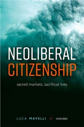 Neoliberal Citizenship：Sacred Markets, Sacrificial Lives