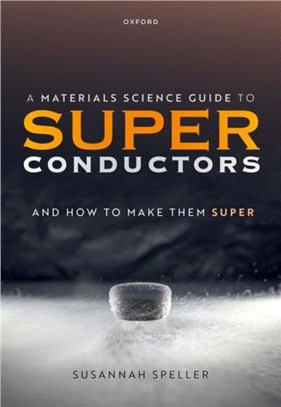 A Materials Science Guide to Superconductors：and How to Make Them Super