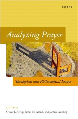 Analyzing Prayer：Theological and Philosophical Essays