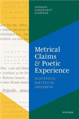 Metrical Claims and Poetic Experience：Klopstock, Nietzsche, Grunbein