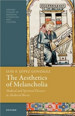 The Aesthetics of Melancholia：Medical and Spiritual Diseases in Medieval Iberia