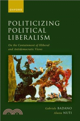 Politicizing Political Liberalism：On the Containment of Illiberal and Antidemocratic Views