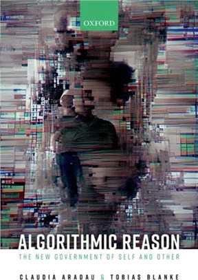 Algorithmic Reason：The New Government of Self and Other