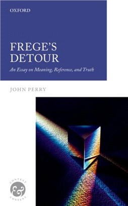 Frege's Detour：An Essay on Meaning, Reference, and Truth