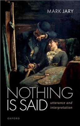 Nothing Is Said：Utterance and Interpretation