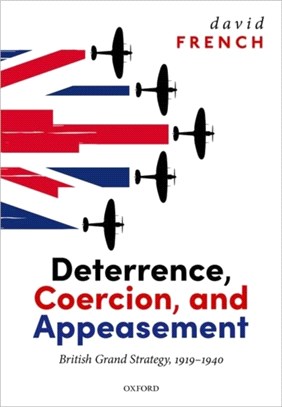 Deterrence, Coercion, and Appeasement：British Grand Strategy, 1919-1940