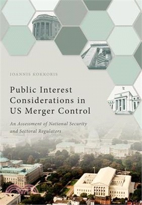 Public Interest Considerations in Us Merger Control: An Assessment of National Security and Sectoral Regulators