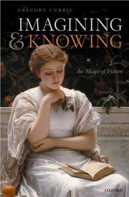 Imagining and Knowing：The Shape of Fiction