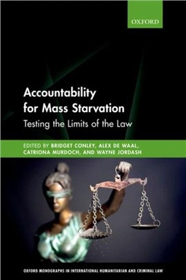 Accountability for Mass Starvation：Testing the Limits of the Law