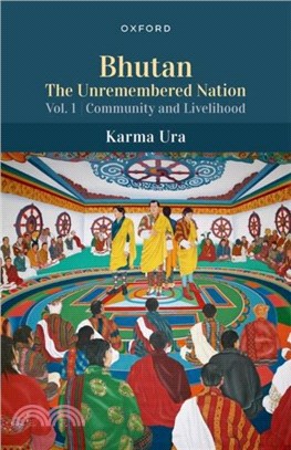 Bhutan：The Unremembered Nation (Vol.1, Community and Livelihood)