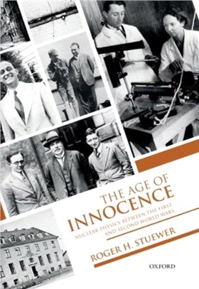 The Age of Innocence：Nuclear Physics between the First and Second World Wars