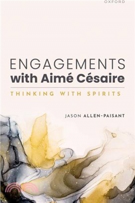Engagements with Aime Cesaire：Thinking with Spirits