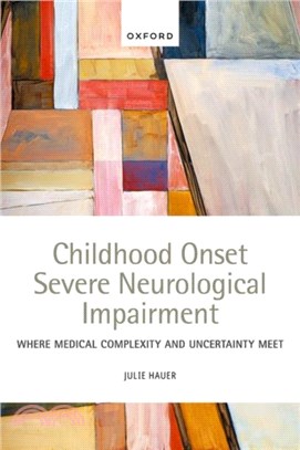 Childhood Onset Severe Neurological Impairment：Where medical complexity and uncertainty meet