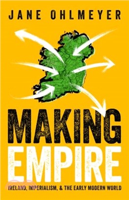 Making Empire：Ireland, Imperialism, and the Early Modern World