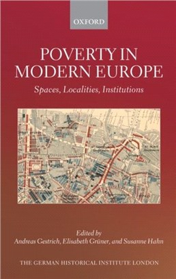 Poverty in Modern Europe：Spaces, Localities, Institutions