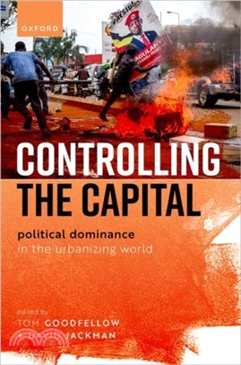 Controlling the Capital：Political Dominance in the Urbanizing World