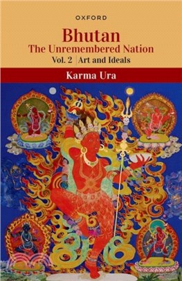 Bhutan：The Unremembered Nation (Vol.2, Art and Ideals)