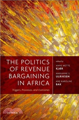 The Politics of Revenue Bargaining in Africa：Triggers, Processes, and Outcomes