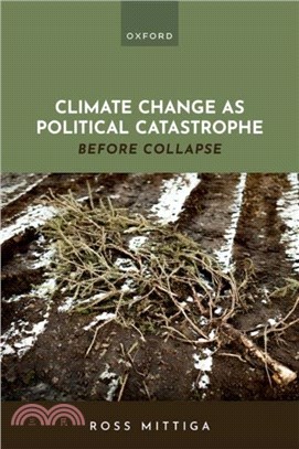 Climate Change as Political Catastrophe：Before Collapse