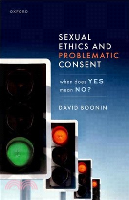 Sexual Ethics and Problematic Consent：When Does Yes Mean No?