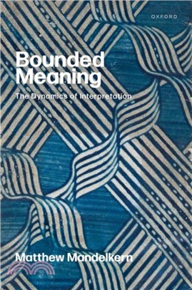 Bounded Meaning：The Dynamics of Interpretation