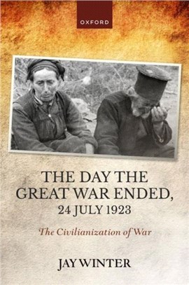The Day the Great War Ended, 24 July 1923：The Civilianization of War