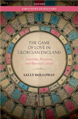 The Game of Love in Georgian England：Courtship, Emotions, and Material Culture