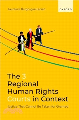 The 3 Regional Human Rights Courts in Context：Justice That Cannot Be Taken for Granted