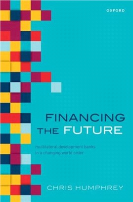 Financing the Future：Multilateral Development Banks in the Changing World Order of the 21st Century