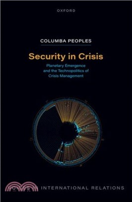 Security in Crisis：Planetary Emergence and the Technopolitics of Crisis Management