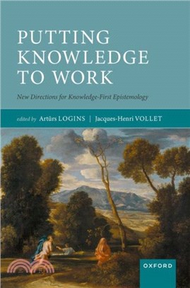 Putting Knowledge to Work：New Directions for Knowledge-First Epistemology
