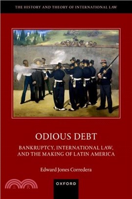 Odious Debt：Bankruptcy, International Law, and the Making of Latin America