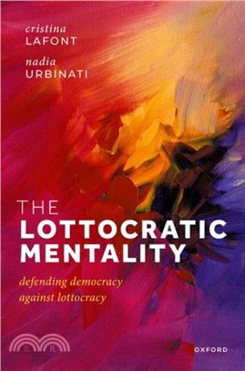 The Lottocratic Mentality：Defending Democracy against Lottocracy