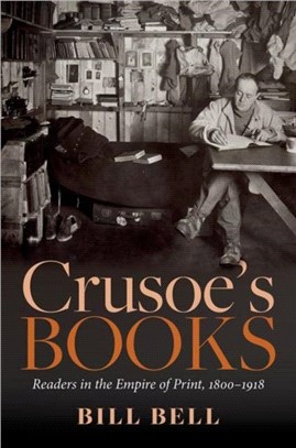 Crusoe's Books：Readers in the Empire of Print, 1800-1918