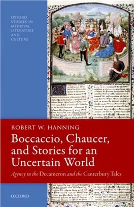 Boccaccio, Chaucer, and Stories for an Uncertain World：Agency in the Decameron and the Canterbury Tales