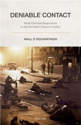 Deniable Contact：Back-Channel Negotiation in Northern Ireland